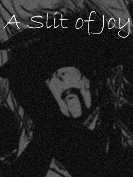 A Slit of Joy