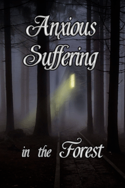 Anxious Suffering in the Forest
