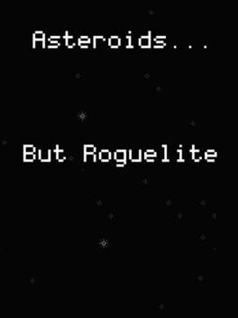 Asteroids... But Roguelite