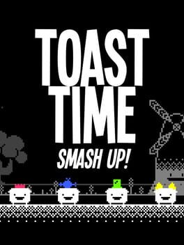 Toast Time: Smash Up!