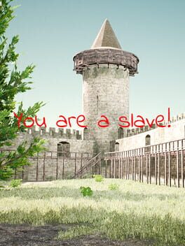 You are a slave!