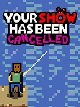 Your Show Has Been Cancelled