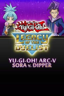 Yu-Gi-Oh! Legacy of the Duelist: Arc-V Sora and Dipper