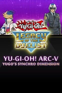 Yu-Gi-Oh! Legacy of the Duelist: Arc-V - Yugo’s Synchro Dimension