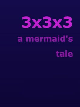 3x3x3: A Mermaid's Tale