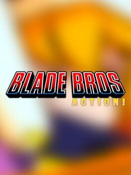 Blade Bros Action!