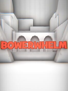 Bowerwhelm