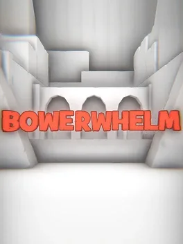 Bowerwhelm