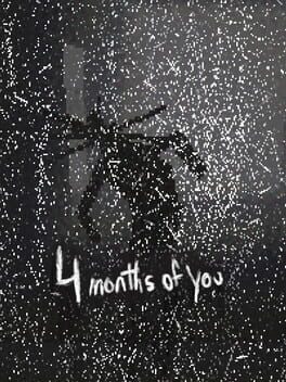 4 Months of You