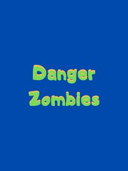 Danger Zombies Game Cover Artwork