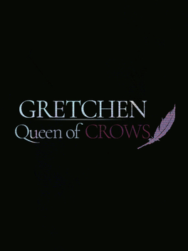Gretchen: Queen of Crows