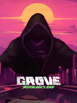 Grove: Nostalgia's End