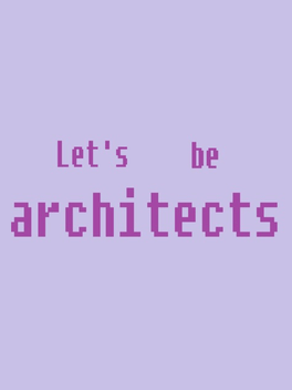 Let's be architects
