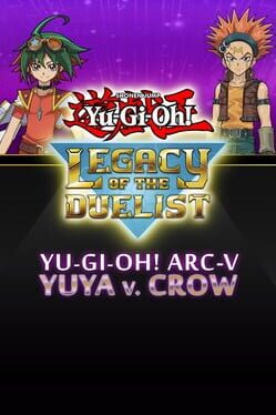 Yu-Gi-Oh! Legacy of the Duelist: Arc-V - Yuya vs Crow