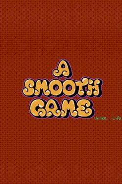 A Smooth Game Unlike Life