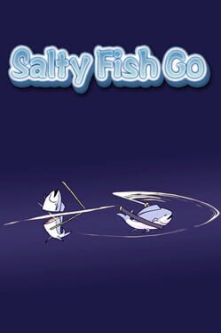 Salty Fish Go!