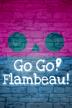 Go Go! Flambeau!
