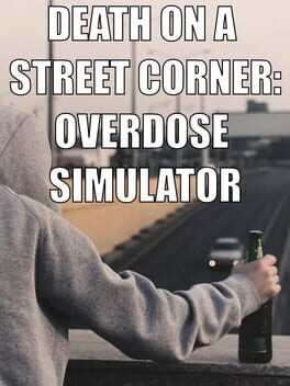 Death on a Street Corner: Overdose Simulator