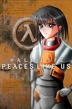 Half-Life: Peaces Like Us