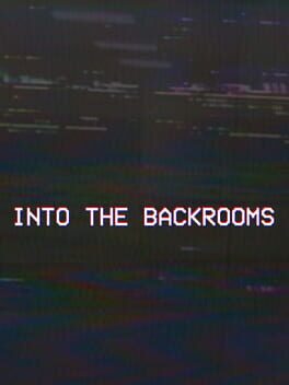Into the Backrooms