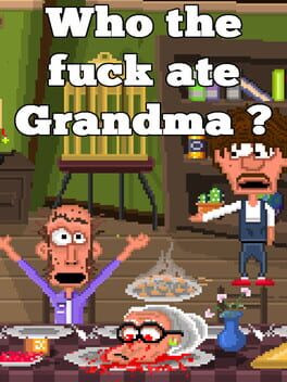 Who the Fuck Ate Grandma?