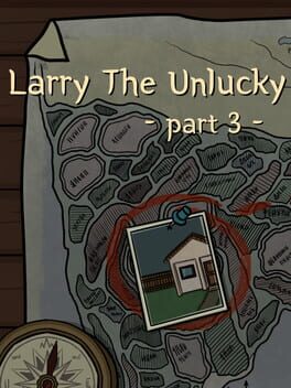 Larry the Unlucky: Part 3