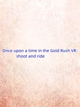 Image de couverture Once Upon a Time in the Gold Rush VR: Shoot and Ride