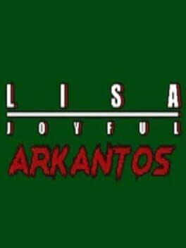 Lisa: The Joyful - Arkantos