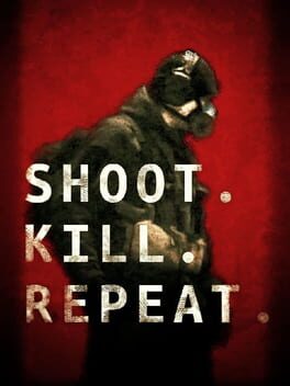 Shoot. Kill. Repeat