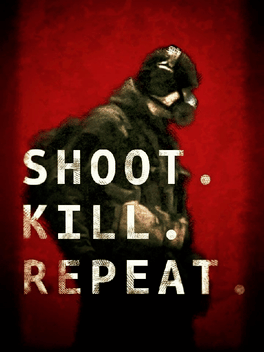 Shoot. Kill. Repeat
