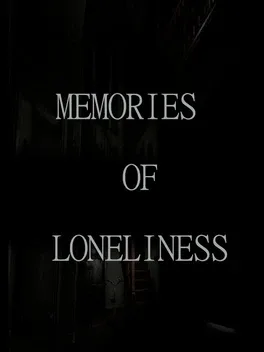 Memories of Loneliness