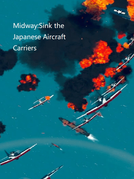 Midway: Sink the Japanese Aircraft Carriers