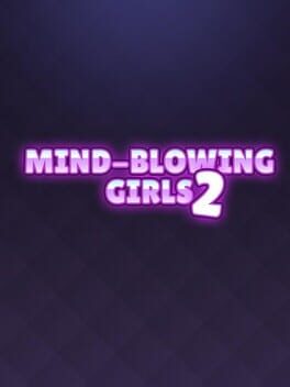 Mind-Blowing Girls 2