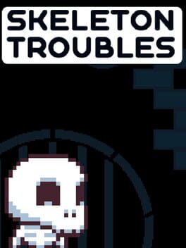 Skeleton Troubles
