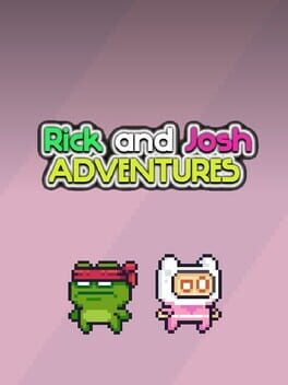 Rick and Josh adventures
