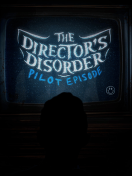 The Director's Disorder: Pilot Episode
