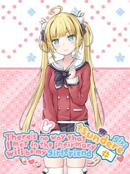There's no way that tsundere girl I met in the infirmary will be my girlfriend
