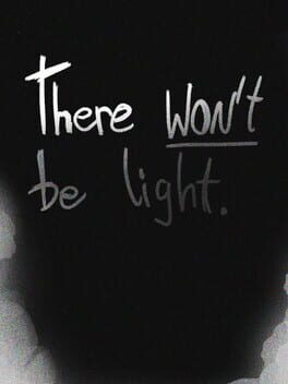 There Won't be Light