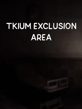 Tkium Exclusion Area