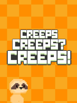Creeps Сreeps? Creeps!