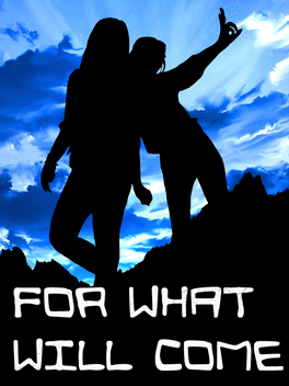 For What Will Come