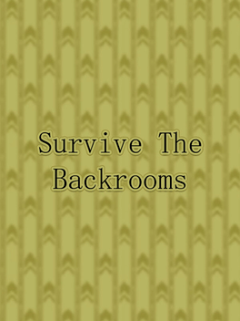 Survive the Backrooms!