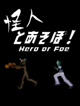 Hero or Foe