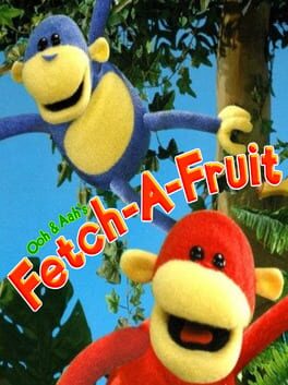 Ooh, Aah, & You: Fetch-a-Fruit