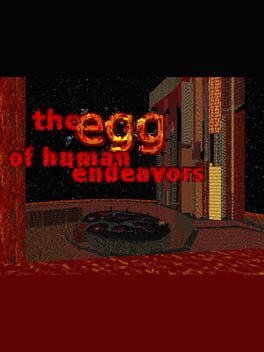The Egg of Human Endeavors