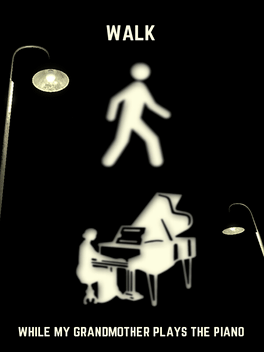 Walk While My Grandmother Plays the Piano