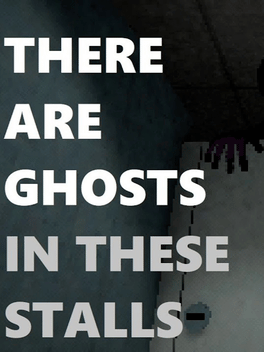 There Are Ghosts In These Stalls