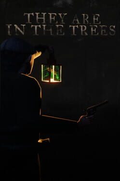 They are in the Trees