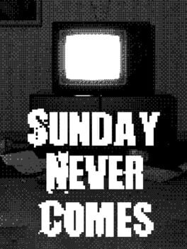 Sunday Never Comes