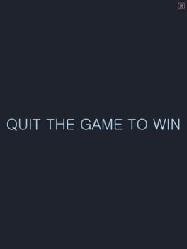 Quit the Game to Win